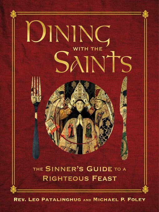 Title details for Dining with the Saints by Leo Patalinghug - Wait list